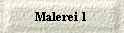  Malerei 1 
