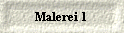  Malerei 1 